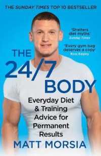 The 24/7 Body : The Sunday Times bestselling guide to diet and training