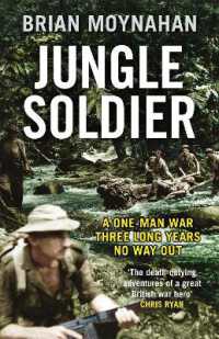 Jungle Soldier : A ONE-MAN WAR THREE LONG YEARS NO WAY OUT