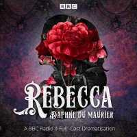 Rebecca (2-Volume Set) : A BBC Radio 4 Full-cast Dramatisation （Unabridged）