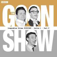 The Goon Show Compendium Volume 14: Series 4, Part 2 : Episodes from the classic BBC radio comedy series
