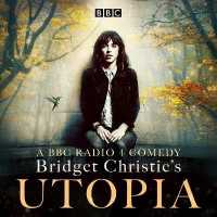 Bridget Christie's Utopia: Series 1 : A BBC Radio 4 comedy