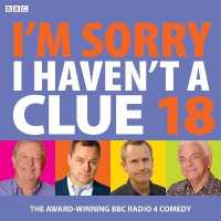 I'm Sorry I Haven't a Clue 18 : The award-winning BBC Radio 4 comedy