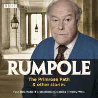 Rumpole: the Primrose Path & other stories : Four BBC Radio 4 dramatisations starring Timothy West