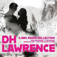 D. H. Lawrence: a BBC Radio Collection : 14 dramatisations and radio readings including Lady Chatterley's Lover, Sons and Lovers, the Rainbow and Women in Love
