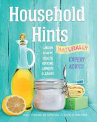 Household Hints, Naturally : Garden, Beauty, Health, Cooking, Laundry, Cleaning (Complete Practical Handbook)