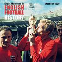 Great Moments in English Football History 2020 Calendar （WAL New）