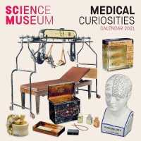 Science Museum - Medical Curiosities 2021 Calendar （WAL）