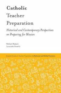 Catholic Teacher Preparation : Historical and Contemporary Perspectives on Preparing for Mission (Emerald Studies in Teacher Preparation in National and Global Contexts)