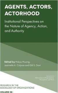 Agents, Actors, Actorhood : Institutional Perspectives on the Nature of Agency, Action, and Authority (Research in the Sociology of Organizations)