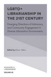 LGBTQ+ Librarianship in the 21st Century : Emerging Directions of Advocacy and Community Engagement in Diverse Information Environments (Advances in Librarianship)