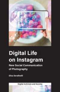 インスタグラムとデジタル写真が開く新たなコミュニケーション<br>Digital Life on Instagram : New Social Communication of Photography (Digital Activism and Society: Politics, Economy and Culture in Network Communication)