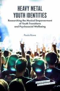Heavy Metal Youth Identities : Researching the Musical Empowerment of Youth Transitions and Psychosocial Wellbeing (Emerald Studies in Metal Music and Culture)