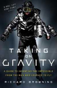 Taking on Gravity : A Guide to Inventing the Impossible from the Man Who Learned to Fly -- Hardback