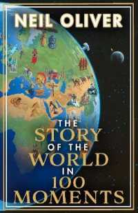 Story of the World in 100 Moments : Discover the stories that defined humanity and shaped our world -- Hardback