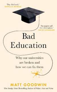 Bad Education : Why Our Universities Are Broken and How We Can Fix Them