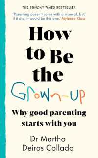 How to Be the Grown-Up : Why Good Parenting Starts with You