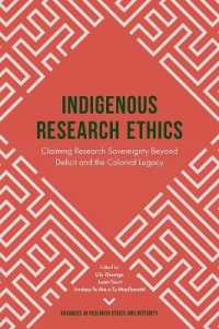 Indigenous Research Ethics : Claiming Research Sovereignty Beyond Deficit and the Colonial Legacy (Advances in Research Ethics and Integrity)