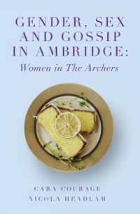 Gender, Sex and Gossip in Ambridge : Women in the Archers (The Academic Archers book set)