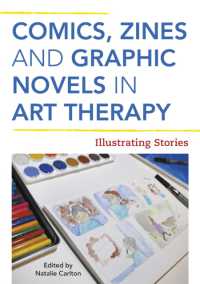 Comics, Zines, and Graphic Novels in Art Therapy : Illustrating Stories