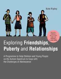 Exploring Friendships, Puberty and Relationships : A Programme to Help Children and Young People on the Autism Spectrum to Cope with the Challenges of Adolescence