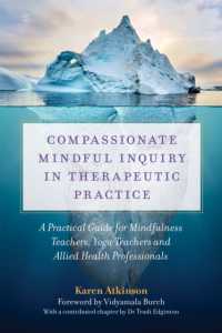 Compassionate Mindful Inquiry in Therapeutic Practice : A Practical Guide for Mindfulness Teachers, Yoga Teachers and Allied Health Professionals