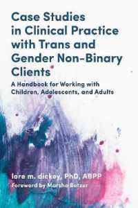 Case Studies in Clinical Practice with Trans and Gender Non-Binary Clients : A Handbook for Working with Children, Adolescents, and Adults