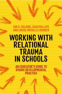 Working with Relational Trauma in Schools : An Educator's Guide to Using Dyadic Developmental Practice (Guides to Working with Relational Trauma Using Ddp)