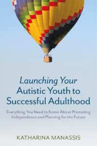 Launching Your Autistic Youth to Successful Adulthood : Everything You Need to Know about Promoting Independence and Planning for the Future