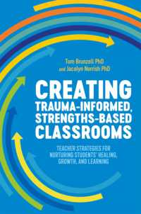 Creating Trauma-Informed, Strengths-Based Classrooms : Teacher Strategies for Nurturing Students' Healing, Growth, and Learning