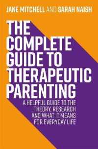 The Complete Guide to Therapeutic Parenting : A Helpful Guide to the Theory, Research and What it Means for Everyday Life (Therapeutic Parenting Books)