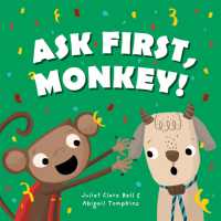 Ask First, Monkey! : A Playful Introduction to Consent and Boundaries