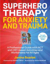 Superhero Therapy for Anxiety and Trauma : A Professional Guide with ACT and CBT-based Activities and Worksheets for All Ages