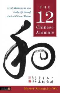 The 12 Chinese Animals : Create Harmony in your Daily Life through Ancient Chinese Wisdom