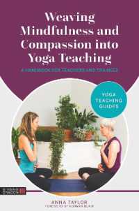 Weaving Mindfulness and Compassion into Yoga Teaching : A Handbook for Teachers and Trainees (Yoga Teaching Guides)