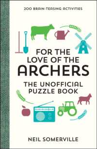 For the Love of the Archers - the Unofficial Puzzle Book : 200 Brain-Teasing Activities, from Crosswords to Quizzes