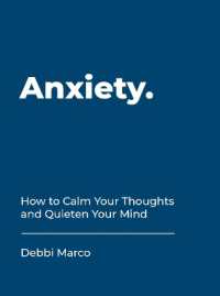 Anxiety : How to Calm Your Thoughts and Quieten Your Mind