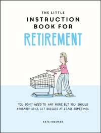 The Little Instruction Book for Retirement : Tongue-in-Cheek Advice for the Newly Retired
