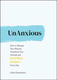 UnAnxious : How to Manage Your Worries, Transform Your Attitude and Feel More Positive Every Day
