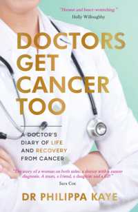 Doctors Get Cancer Too : A Doctor's Diary of Life and Recovery from Cancer