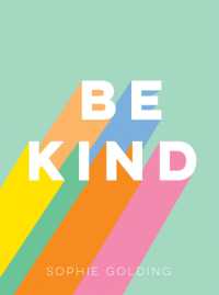 Be Kind : Uplifting Stories of Selfless Acts from around the World