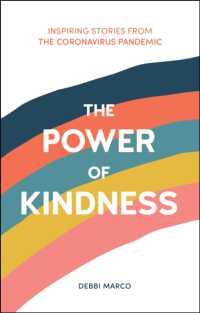 The Power of Kindness : Inspiring Stories, Heart-Warming Tales and Random Acts of Kindness from the Coronavirus Pandemic