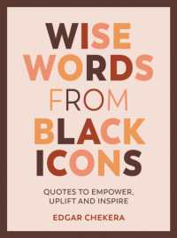 Wise Words from Black Icons : Quotes to Empower, Uplift and Inspire