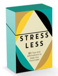 Stress Less : 80 Tips and Affirmation Cards to Help You Find Calm