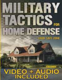 Military Tactics for Home Defense : From Survivor to Strategist, Defend Your Loved Ones by Making Your Home a Secure Survival Fortress