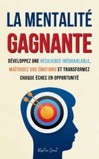 La Mentalité Gagnante : Développez une Résilience Inébranlable, Maîtrisez Vos Émotions et Transformez Chaque Échec en Opportunité