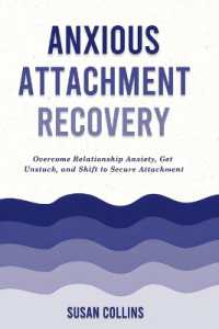 Anxious Attachment Recovery : Overcome Relationship Anxiety, Get Unstuck, and Shift to Secure Attachment