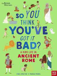 British Museum: So You Think You've Got It Bad? a Kid's Life in Ancient Rome (So You Think You've Got It Bad?)