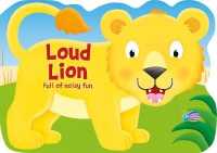 Loud Lion (Die-cut Shaped Animals) （Board Book）