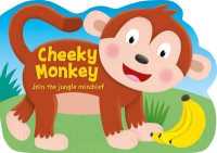Cheeky Monkey (Die-cut Shaped Animals) （Board Book）