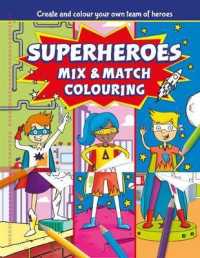 Superheroes Mix and Match Colouring Fun (Mixed-up Colouring) （2nd Spiral）